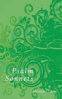 Psalm Sonnets - Alexandra Glynn