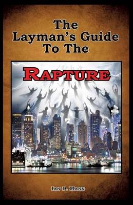 The Layman's Guide To The Rapture - Ian Mann