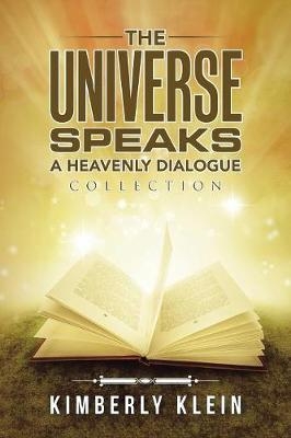 The Universe Speaks a Heavenly Dialogue - Kimberly Klein