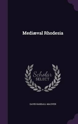 Mediæval Rhodesia - David Randall-MacIver