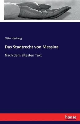 Das Stadtrecht von Messina - Otto Hartwig