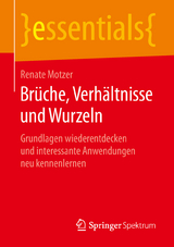 Brüche, Verhältnisse und Wurzeln - Renate Motzer