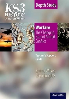 KS3 History by Aaron Wilkes: Warfare: The Changing Face of Armed Conflict teacher's support guide + CD-ROM - Emma Wilkes, Ellen Longley