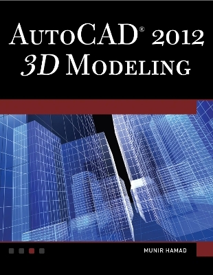 AutoCAD® 2012 3D Modeling - Munir Hamad