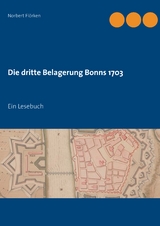 Die dritte Belagerung Bonns 1703 - Norbert Flörken