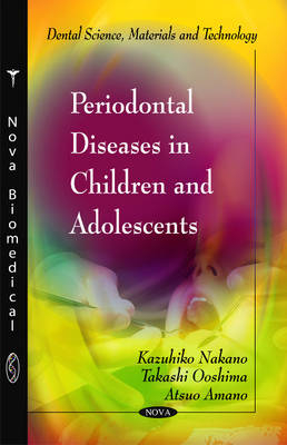 Periodontal Diseases in Children & Adolescents - Kazuhiko Nakano, Takashi Ooshima, Atuso Amano