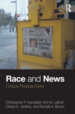 Race and News - Christopher P. Campbell, Kim M. LeDuff, Cheryl D. Jenkins, Rockell A. Brown