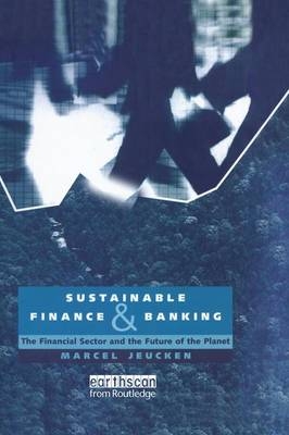 Sustainable Finance and Banking - Marcel Jeucken