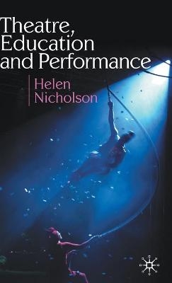 Theatre, Education and Performance - Helen Nicholson