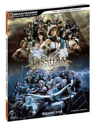 Dissidia 012 Duodecim Final Fantasy Signature Series Guide -  BradyGames