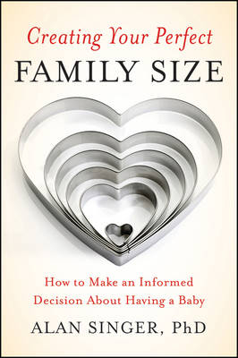 Creating Your Perfect Family Size - Alan Singer