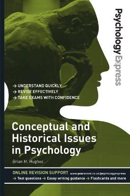 Psychology Express: Conceptual and Historical Issues in Psychology - Brian Hughes, Dominic Upton
