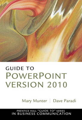 Guide to PowerPoint Version 2010 - Mary M. Munter, David Paradi