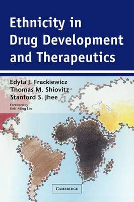 Ethnicity in Drug Development and Therapeutics - Edyta J. Frackiewicz, Thomas M. Shiovitz, Stanford S. Jhee