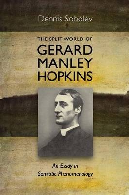 The Split World of Gerard Manley Hopkins - Dennis Sobolev