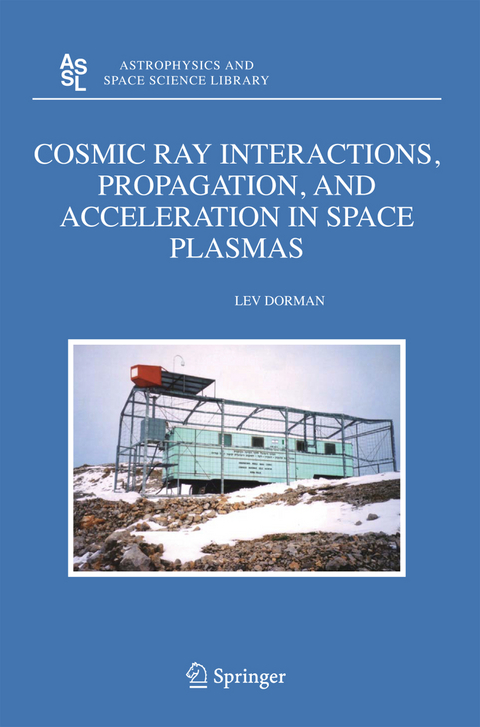 Cosmic Ray Interactions, Propagation, and Acceleration in Space Plasmas - Lev Dorman
