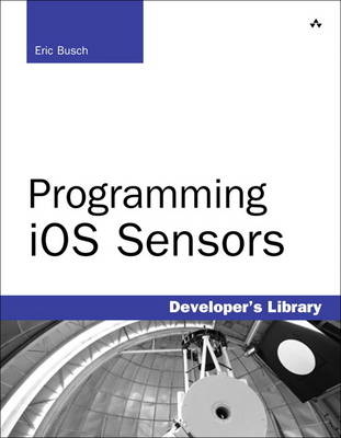 Programming iOS Sensors - Eric Busch