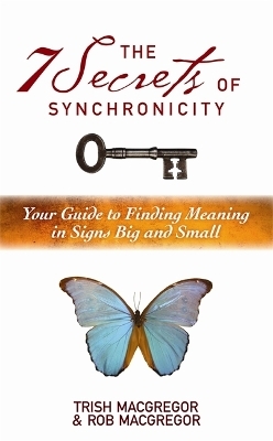 The 7 Secrets of Synchronicity - Rob MacGregor, Trish MacGregor