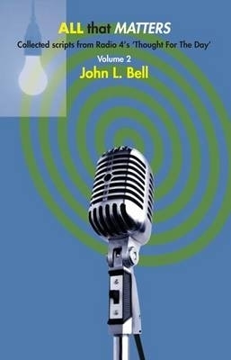 All That Matters: Pt. 2 - John L. Bell