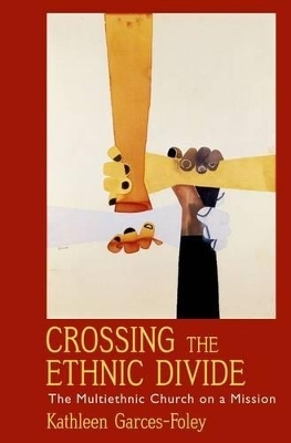 Crossing the Ethnic Divide - Kathleen Garces-Foley