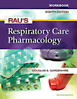 Workbook for Rau's Respiratory Care Pharmacology - Douglas S. Gardenhire, Robert J. Harwood