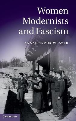 Women Modernists and Fascism - Annalisa Zox-Weaver