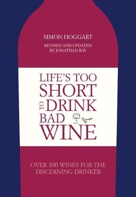 Life's Too Short to Drink Bad Wine - Simon Hoggart