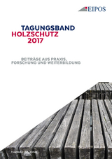 Tagungsband des EIPOS-Sachverständigentages Holzschutz 2017.