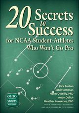 20 Secrets to Success for NCAA Student-Athletes Who Won't Go Pro -  Rick Burton,  Andy Dolich,  Jake Hirshman,  Heather Lawrence,  Norm O'Reilly