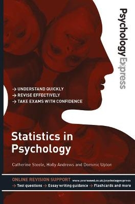 Psychology Express: Statistics in Psychology - Catherine Steele, Kazia Solowiej, Ann Bicknell, Holly Sands