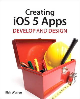 Creating iOS 5 Apps - Rich Warren