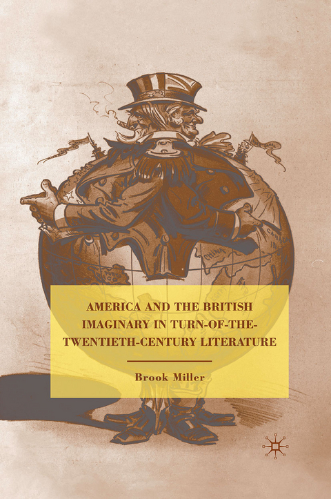 America and the British Imaginary in Turn-of-the-Twentieth-Century Literature - B. Miller