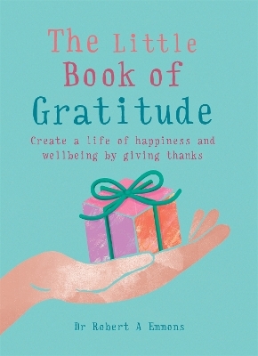 The Little Book of Gratitude - Dr Dr Robert A Emmons A PhD