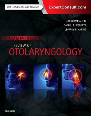 Cummings Review of Otolaryngology - Harrison W. Lin, Daniel S. Roberts, Jeffrey P. Harris