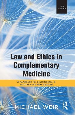 Law and Ethics in Complementary Medicine - Michael Weir