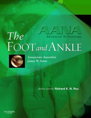 Aana Advanced Arthroscopy: The Foot and Ankle E-Book - Ned Amendola, James W Stone