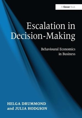 Escalation in Decision-Making - Helga Drummond, Julia Hodgson