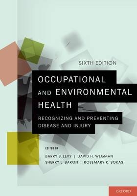 Occupational and Environmental Health - Barry S. Levy, David H. Wegman, Sherry L. Baron, Rosemary K. Sokas