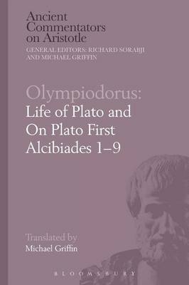 Olympiodorus: Life of Plato and On Plato First Alcibiades 1–9 - 