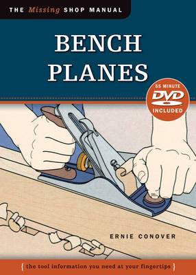 Bench Planes (Missing Shop Manual) with DVD - Ernie Conover