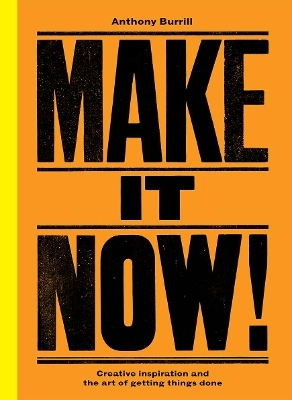 Make It Now! - Anthony Burrill