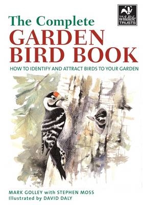 The Complete Garden Bird Book - Mark Golley, Stephen Moss