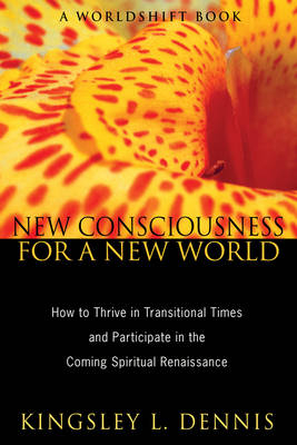 New Consciousness for a New World - Kingsley L. Dennis