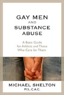 Gay Men and Substance Abuse - Michael Shelton