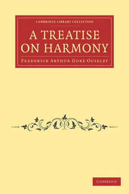 A Treatise on Harmony - Frederick Arthur Gore Ouseley