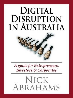 Digital Disruption in Australia - Nick Abrahams