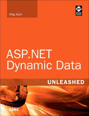 ASP.NET Dynamic Data Unleashed - Oleg Sych, Randy Patterson
