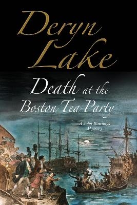 Death at the Boston Tea Party - Deryn Lake
