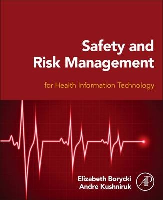 Safety and Risk Management for Health Information Technology - Andre Kushniruk, Elizabeth Borycki