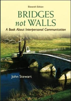 Bridges Not Walls: A Book About Interpersonal Communication - John Stewart